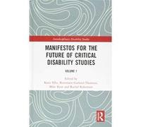 Manifestos for the Future of Critical Disability Studies: Volume 1 (Interdisciplinary Disability Studies) - [Livre en VO] Katie Ellis, Rosemarie Garland - Thomson, Mike Kent, Rachel Robertson (Auteur)