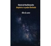 MANIFIESTA TU VIDA SOÑADA: Escríbelo. Créelo. Lógralo. - El Diario Poderoso que Está Cambiando Vidas, Una Página a la Vez