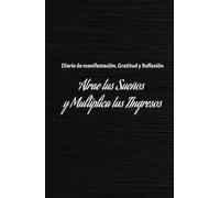 Manifiesta tus Ingresos: Diario de Gratitud y Reflexión para Realizar tus Sueños: Cuaderno de Manifestación y Prosperidad: 130 días de Afirmaciones ... diario para atraer riqueza con propósito