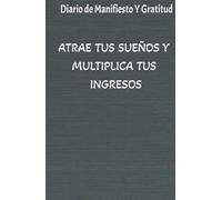 manifiesta tus ingresos ideales: Diario de gratitud para hacer realidad tus sueños: Cuaderno de Manifestación y Abundancia: 130 Días de Afirmaciones Positivas y Ejercicios de Atracción Financiera