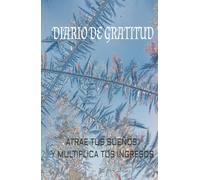 Manifiesta tus ingresos ideales: diario de gratitud para hacer realidad tus sueños: Cuaderno de manifestación y abundancia: 130 dias de afirmaciones positivas y ejercicios de atracción financiera