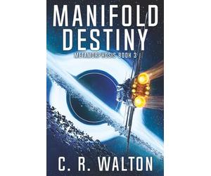 Manifold Destiny: Hard Science Fiction (Metamorphosis Book 3)