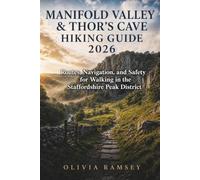 MANIFOLD VALLEY & THOR’S CAVE HIKING GUIDE 2026: Routes, Navigation, and Safety for Walking in the Staffordshire Peak District