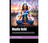 Manila Reiki: The Complete Master's Guide To Unlocking Consciousness, Sacred Balance in the City of Light & Awakening Hidden Energy Within the Pearl of the Orient