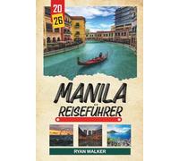 MANILA REISEFÜHRER 2026: Geschichte von Intramuros, spanische Kirchen, Street Food Tours, Sonnenuntergänge in der Bucht und urbane Kultur