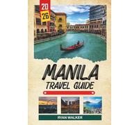 MANILA TRAVEL GUIDE 2026: Intramuros History, Spanish Churches, Street Food Tours, Bay Sunsets & Urban Culture