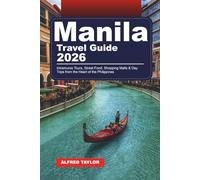 MANILA TRAVEL GUIDE 2026: Intramuros Tours, Street Food, Shopping Malls & Day Trips from the Heart of the Philippines