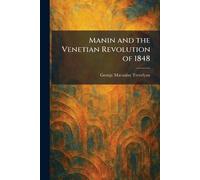 Manin and the Venetian Revolution of 1848