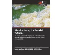 Maniocluxe, il cibo del futuro.: Un pilota autodidatta impegnato nella lotta contro la fame sviluppa un'alimentazione in linea con la visione ( ODD )