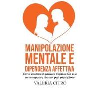 Manipolazione Mentale E Dipendenza Affettiva