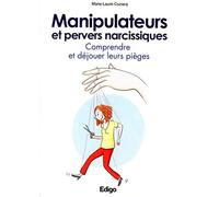 Manipulateurs et pervers narcissiques: Comprendre et déjouer leurs pièges