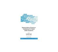 Manipulating Quantum Coherence In Solid State Systems