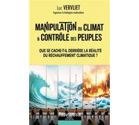 Manipulation du climat & contrôle des peuples - Que se cache-t-il derrière la réalité du réchauffement climatique ? - Luc Vervliet - Marco Pietteur - broché - Essai