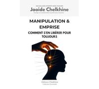 Manipulation & Emprise: Comment s’en libérer pour toujours