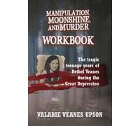 Manipulation, Moonshine, and Murder Workbook: The Tragic Teenage Years of Bethel Veanes during the Great Depression