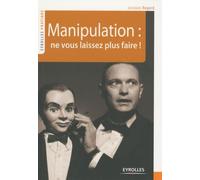 Manipulation : ne vous laissez plus faire !