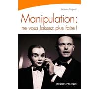 Manipulation : ne vous laissez plus faire !