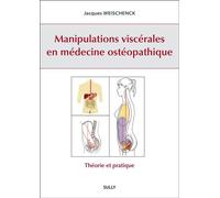 Manipulations viscérales en médecine ostéopathique Théorie et pratique - Jacques Weischenck - Sully Eds - broché - Guide