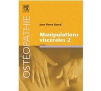 Manipulations viscérales - Tome 2 Jean-Pierre Barral (Auteur)