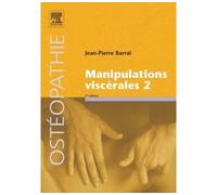 Manipulations viscérales - Tome 2 - Jean-Pierre Barral - Elsevier Masson - broché - Scolaire / Universitaire