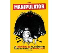 Manipulator : La première BD qui décrypte toutes les formes de manipulation by Pierre Makyo (2016-03-16)