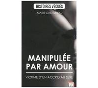 Manipulée Par Amour - Victime D'un Accro Au Sexe