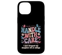 Manipuler avec Soin « I Just Dropped My Daughter Off College » Coque pour iPhone 14