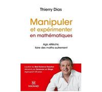 Manipuler Et Experimenter En Mathémathiques - Agir, Réfléchir, Faire Des Maths Autrement
