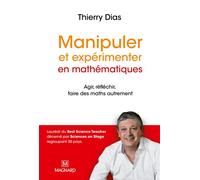 Manipuler et expérimenter en mathématiques (Nouvelle édition 2017) Comprendre les difficultés des élèves pour mieux les résoudre - Thierry Dias - Magnard - broché - Scolaire / Universitaire