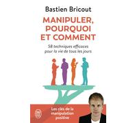 Manipuler, pourquoi et comment - Bastien Bricout - J'ai Lu - Poche - Guide