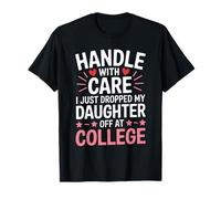 Manipulez avec Soin « I Just Drop My Daughter Off at College » T-Shirt