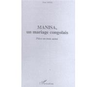 Manisa Un mariage congolais - Pièce en trois actes - Jean Mpisi - L'harmattan - broché - Théâtre