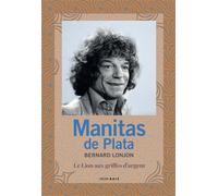 Manitas de Plata Le lion aux griffes d'argent - Bernard Lonjon - Atelier Baie - broché - Monographie