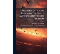 Manitoba Birds of Prey and the Small Mammals Destroyed by Them