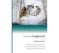 Manitoba Law Journal Volume 47 Issue 6 Criminal Law Edition: Robson Crim