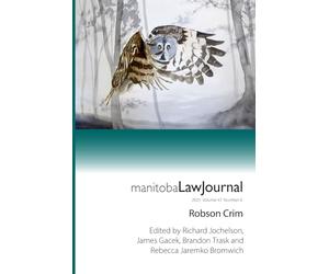 Manitoba Law Journal Volume 47 Issue 6 Criminal Law Edition: Robson Crim