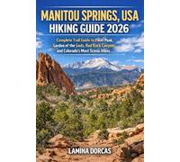 MANITOU SPRINGS, USA HIKING GUIDE 2026: Complete Trail Guide to Pikes Peak, Garden of the Gods, Red Rock Canyon and Colorado’s Most Scenic Hikes