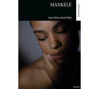 Mankélé - Jean-Kévin Aimé Tsiba - Edilivre-Aparis - broché - Roman