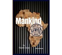 Mankind, Made in Africa: Africa Memoir