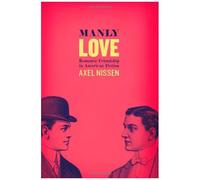 Manly Love: Romantic Friendship In American Fiction
