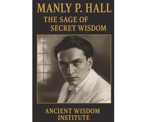 Manly P. Hall: The Sage of Secret Wisdom