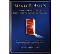 Manly P. Hall Unpublished Pages of The Secret Teachings pf All Ages