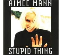 Mann, Aimee - Stupid Thing/Say Anything/I've Had It
