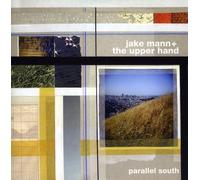 Mann, Jake & the Upper Hand - Parallel South