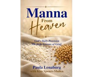 Manna from Heaven: God’s Daily Provision Through Seasons of Grief