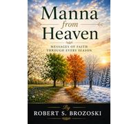 Manna from Heaven: Messages of Faith Through Every Season