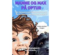 Manne og Max På Optur: Syv Opmuntrende Historier om Mannes Vej fra Bekymringer til Selvstændighed