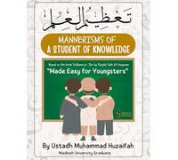Mannerisms of a Student of Knowledge (Made Easy for Youngsters): Based on Ta'dheemul Ilm
