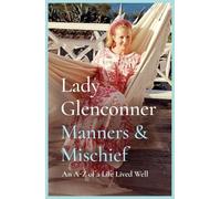 Manners and Mischief: An A-Z of Royal Tales and Surprising Wisdom from Princess Margaret's Lady in Waiting