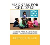 Manners For Children: Lesson Plans For Those Who Wish To Teach Young Children